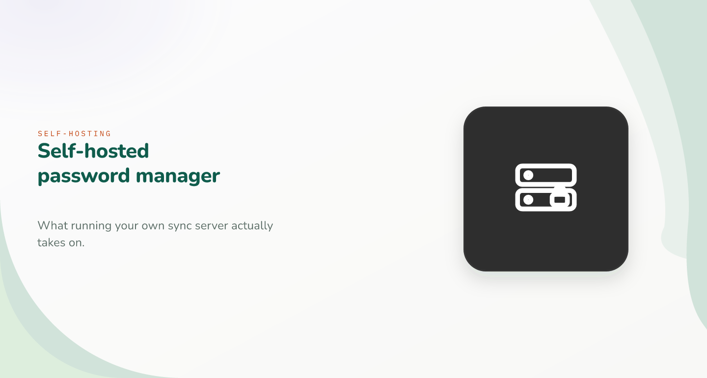 Self-hosted password manager: what it actually takes